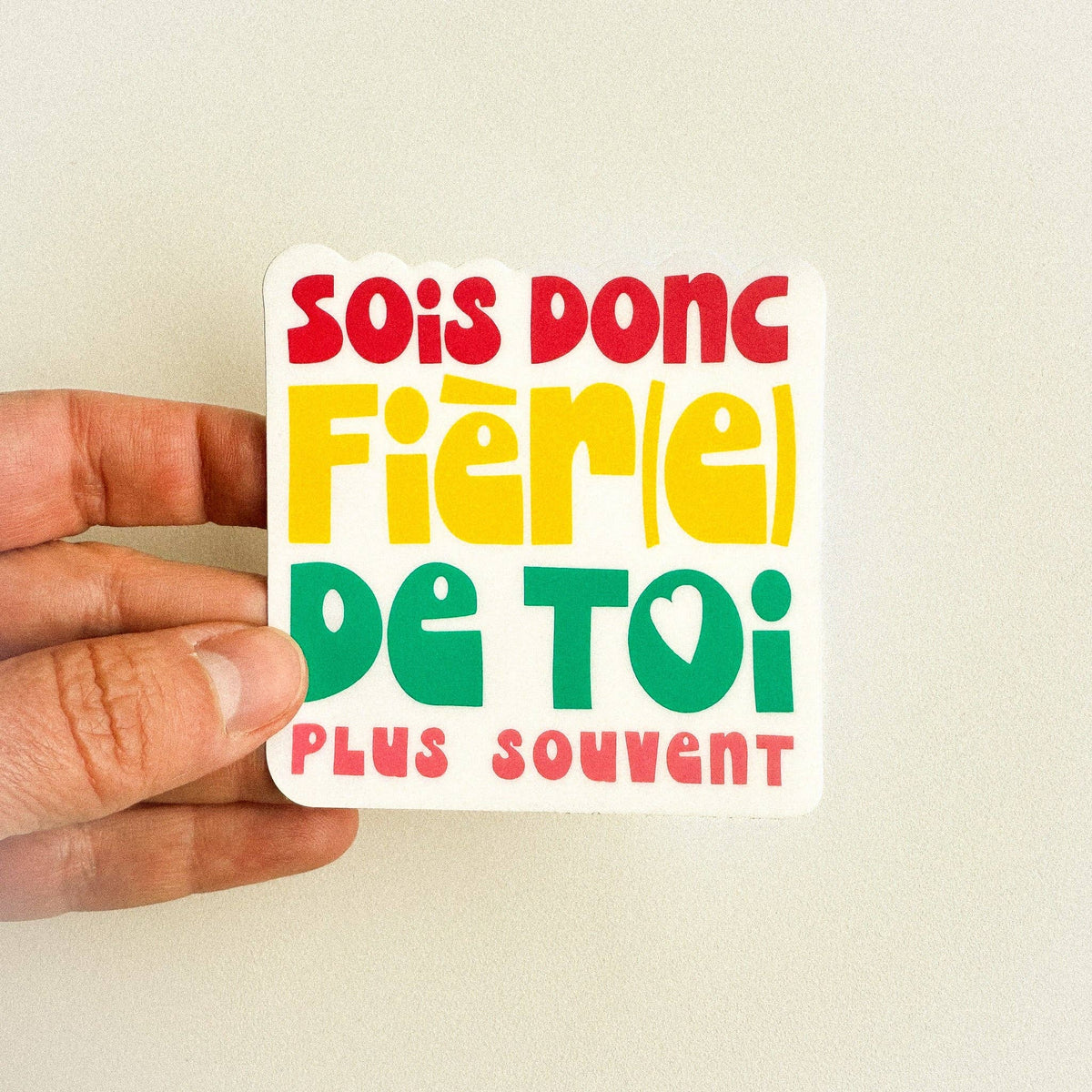 Autocollant - Sois donc fière de toi